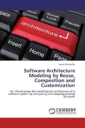 Produktbild Software Architecture Modeling by Reuse, Composition and Customization (Ivano Malavolta, 2012)
