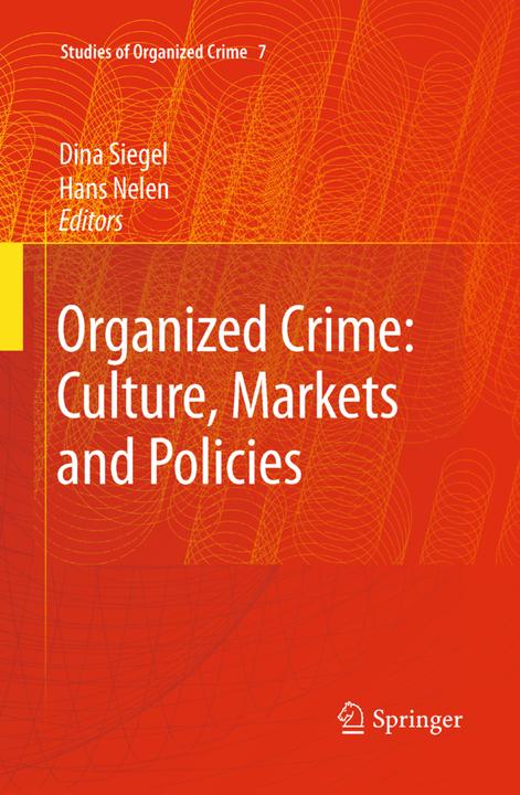 Organized Crime: Culture, Markets and Policies (Englisch, Dina Siegel, Hans Nelen)