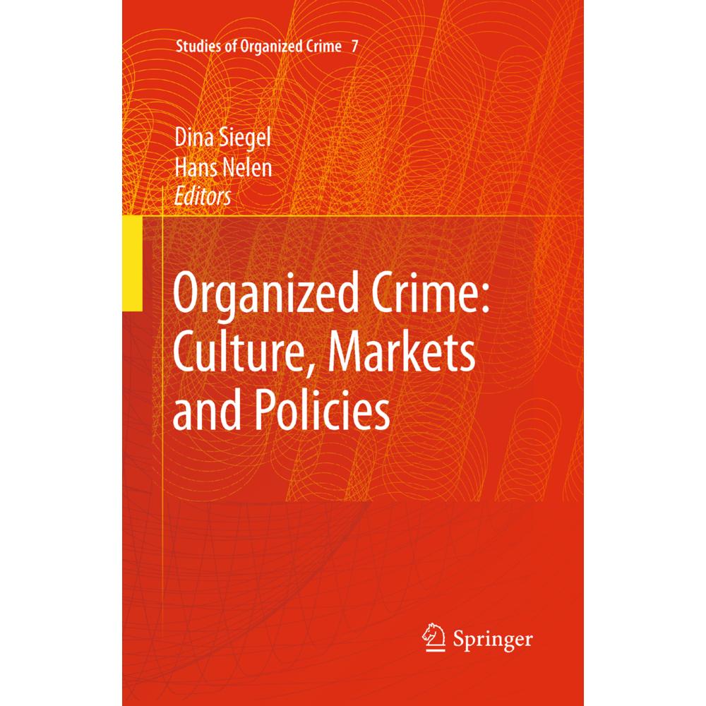 Organized Crime: Culture, Markets and Policies, Fachbücher von Hans Nelen, Dina Siegel
