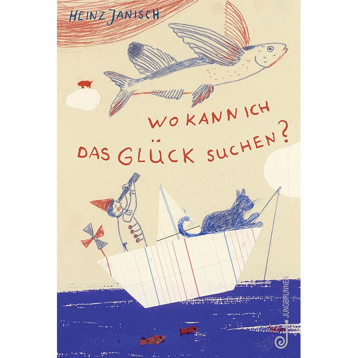 Wo kann ich das Glück suchen?, Kinderbücher von Heinz Janisch