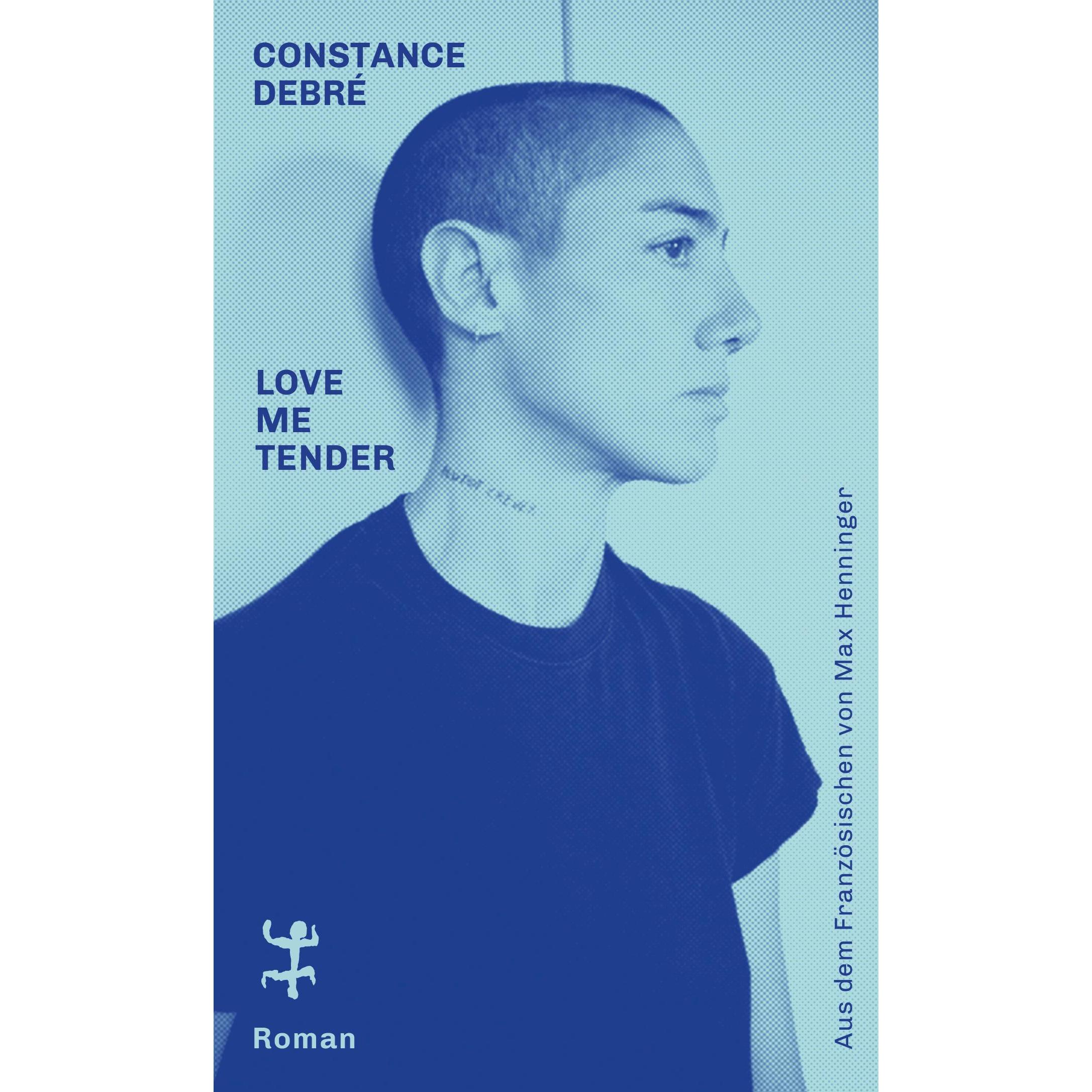 Love Me Tender, Belletristik von Constance Debré, Max Henninger