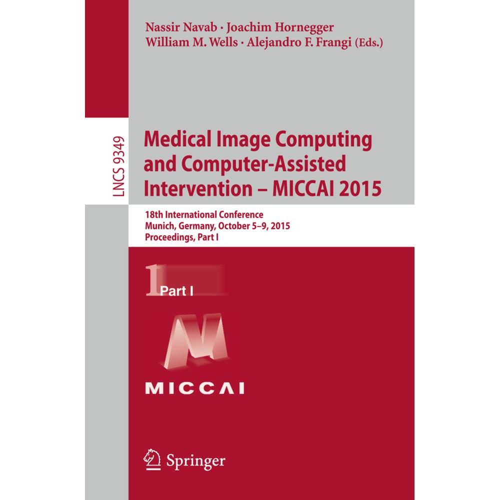Medical Image Computing and Computer-Assisted Intervention -- MICCAI 2015, Fachbücher von William M. Wells, Nassir Navab...