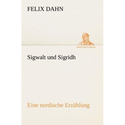Thumbnail - Sigwalt und Sigridh, Belletristik von Felix Dahn