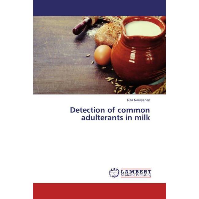 Detection of common adulterants in milk, Fachbücher von Rita Narayanan