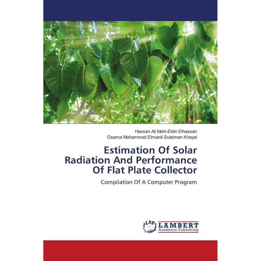Estimation Of Solar Radiation And Performance Of Flat Plate Collector, Fachbücher von Osama Mohammed Elmardi Suleiman Kh...