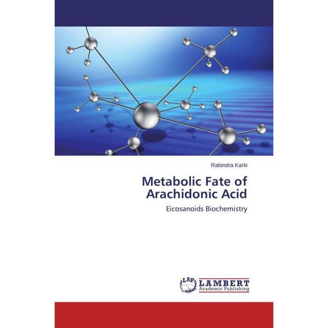 Metabolic Fate of Arachidonic Acid, Fachbücher von Rabindra Karki