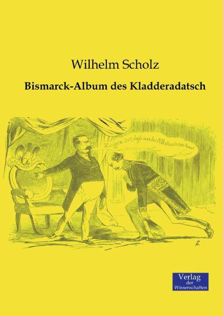 Produktbild Bismarck-Album des Kladderadatsch (Deutsch, Wilhelm Scholz, 2015)