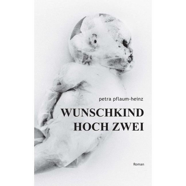 Wunschkind Hoch Zwei, Belletristik von Petra Pflaum-Heinz