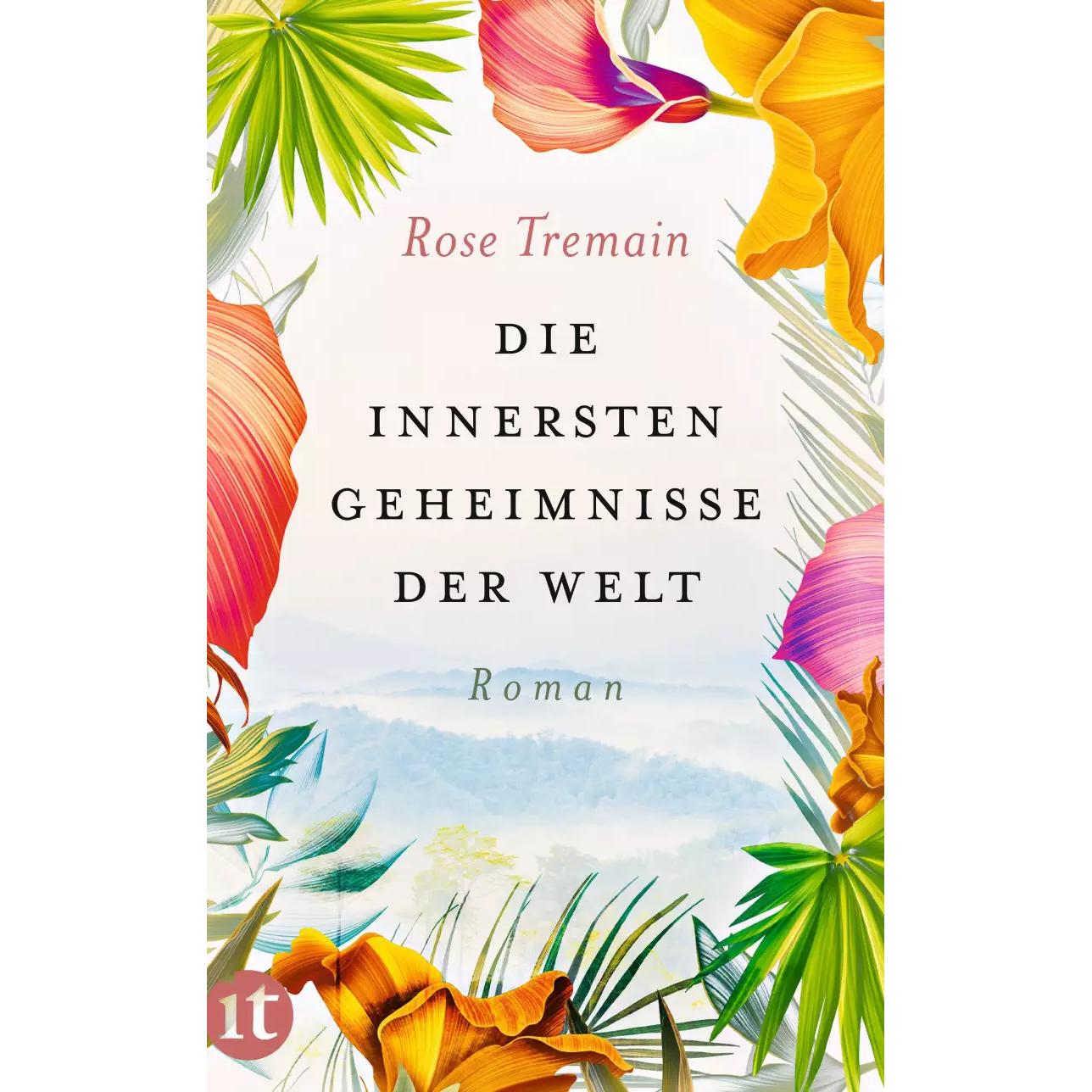 Die innersten Geheimnisse der Welt, Belletristik von Rose Tremain