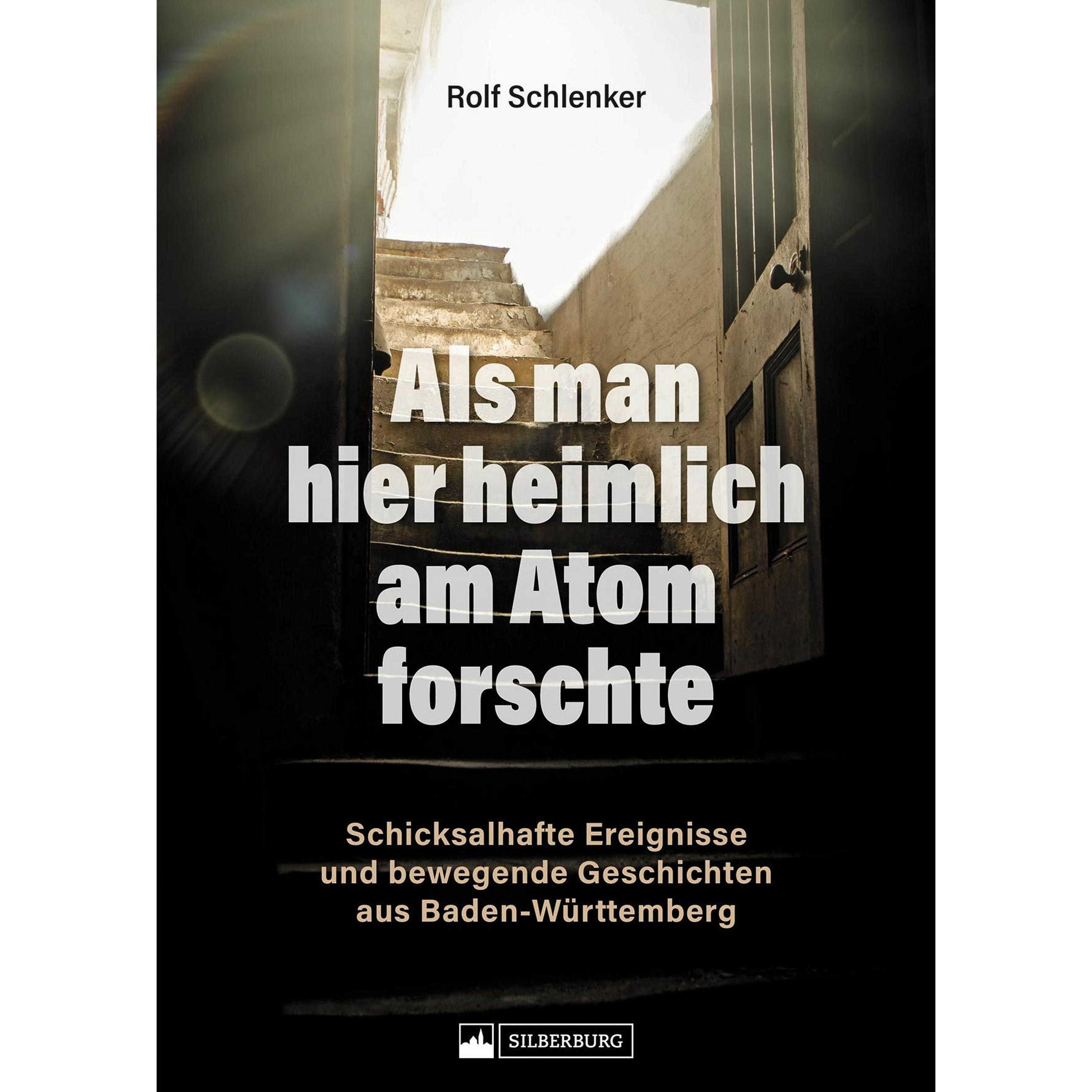 Als man hier heimlich am Atom forschte, Sachbücher von Rolf Schlenker