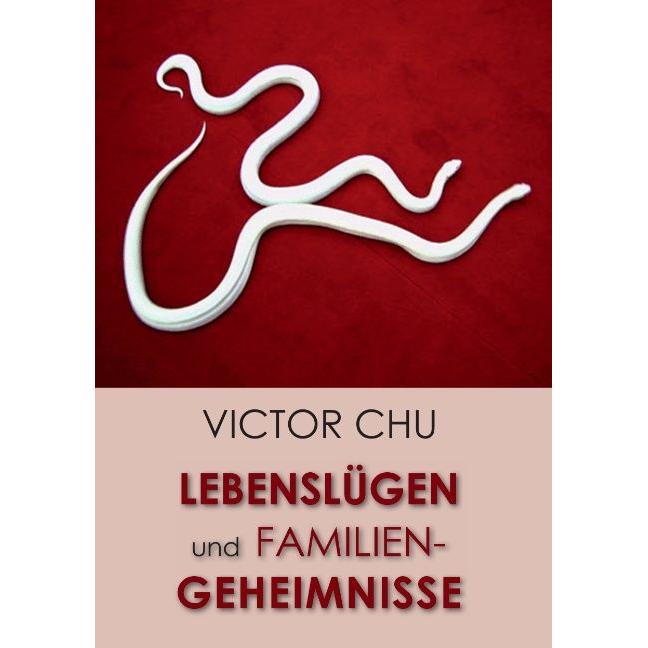 Lebenslügen und Familiengeheimnisse, Ratgeber von Victor Chu