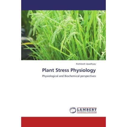 Plant Stress Physiology, Fachbücher von Rishikesh Upadhyay
