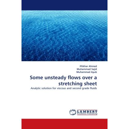 Some unsteady flows over a stretching sheet, Fachbücher von Iftikhar Ahmed, Muhammad Ayub, Muhammad Sajid