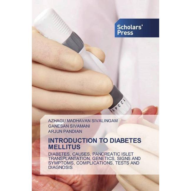 Introduction To Diabetes Mellitus, Fachbücher von ARJUN PANDIAN, GANESAN SIVAMANI, AZHAGU MADHAVAN SIVALINGAM