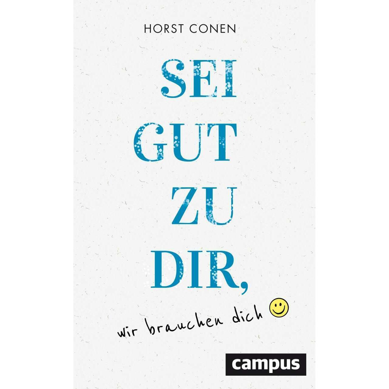 Sei gut zu dir, wir brauchen dich, Ratgeber von Horst Conen
