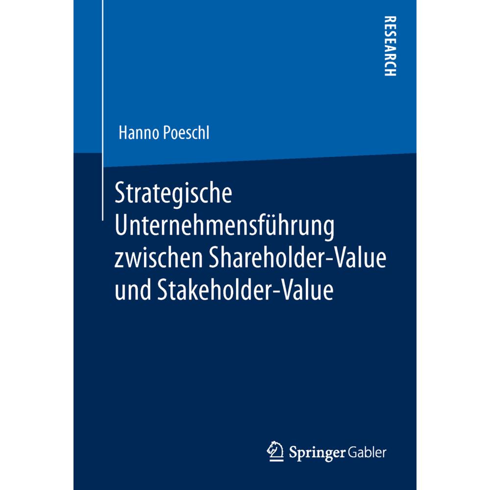 Strategische Unternehmensführung zwischen Shareholder-Value und Stakeholder-Value, Fachbücher von Hanno Poeschl