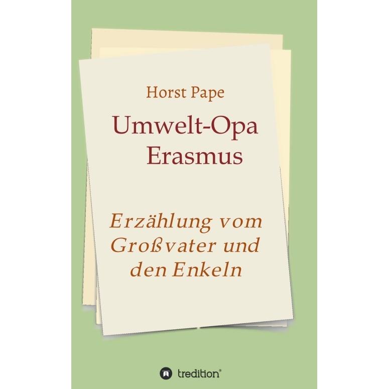 Umwelt-Opa Erasmus, Belletristik von Horst Pape