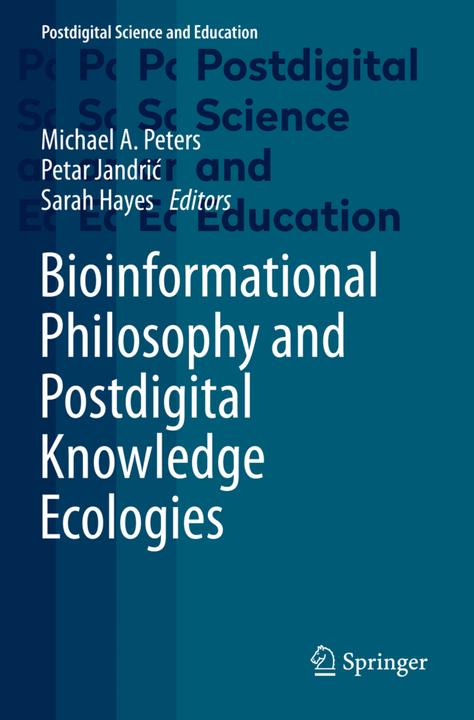 Produktbild Bioinformational Philosophy and Postdigital Knowledge Ecologies (Englisch, Michael A. Peters, Petar Jandric, Sarah Hayes, 2023)