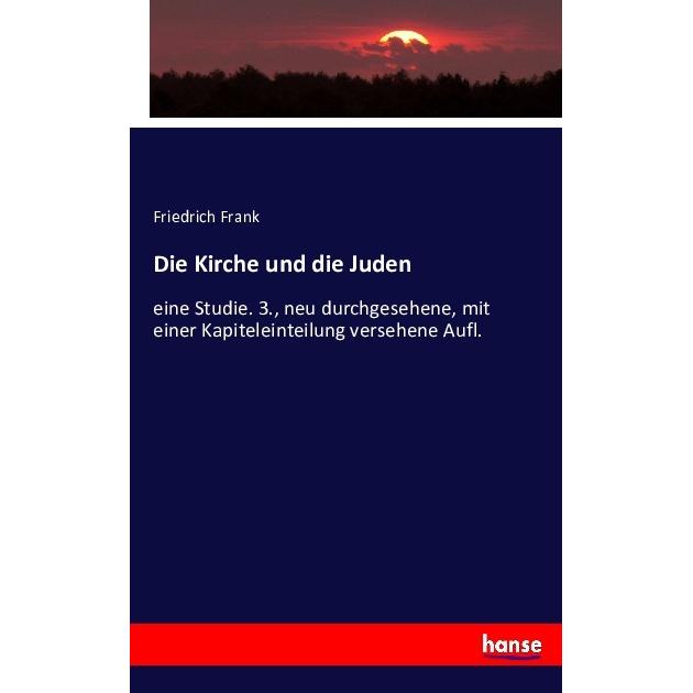 Die Kirche und die Juden, Fachbücher von Friedrich Frank