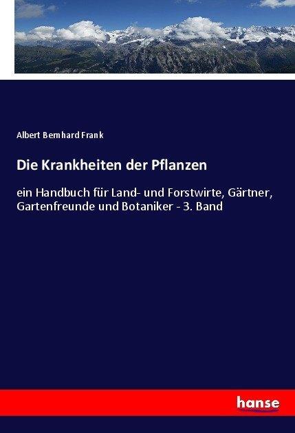 Produktbild Die Krankheiten der Pflanzen (Albert Bernhard Frank, 2017)
