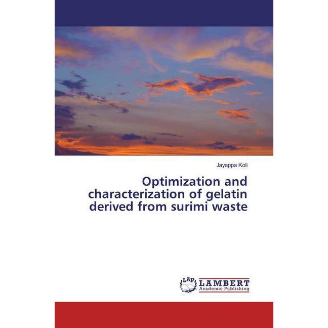 Optimization and characterization of gelatin derived from surimi waste, Fachbücher von Jayappa Koli