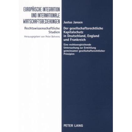 Der gesellschaftsrechtliche Kapitalschutz in Deutschland, England und Frankreich, Fachbücher von Justus Jansen