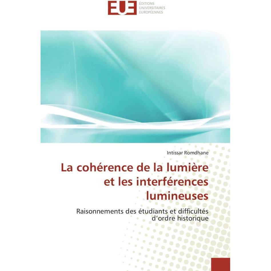 La cohérence de la lumière et les interférences lumineuses, Fachbücher von Intissar Romdhane