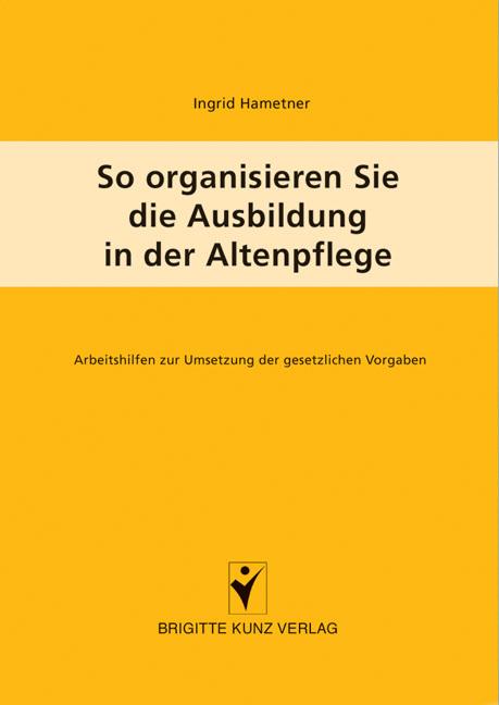 Produktbild So organisieren Sie die Ausbildung in der Altenpflege (Deutsch, Ingrid Hametner, 2004)
