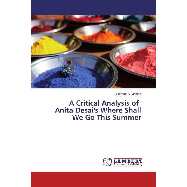 A Critical Analysis of Anita Desai's Where Shall We Go This Summer, Fachbücher