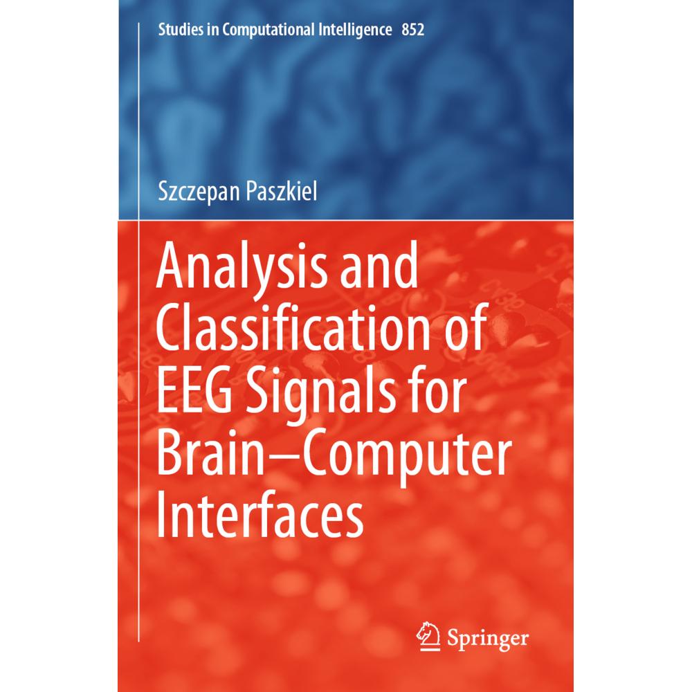 Analysis and Classification of EEG Signals for Brain-Computer Interfaces, Fachbücher von Szczepan Paszkiel