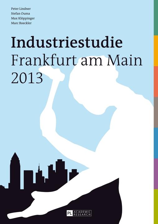 Produktbild Industriestudie Frankfurt am Main 2013 (Deutsch, Marc Boeckler, Max Klöppinger, Peter Lindner, Stefan Ouma, 2014)