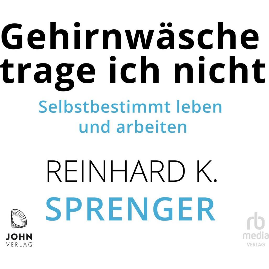 Sprenger:Gehirnwäsche trage ich nicht, Hörbücher von Reinhard K. Sprenger