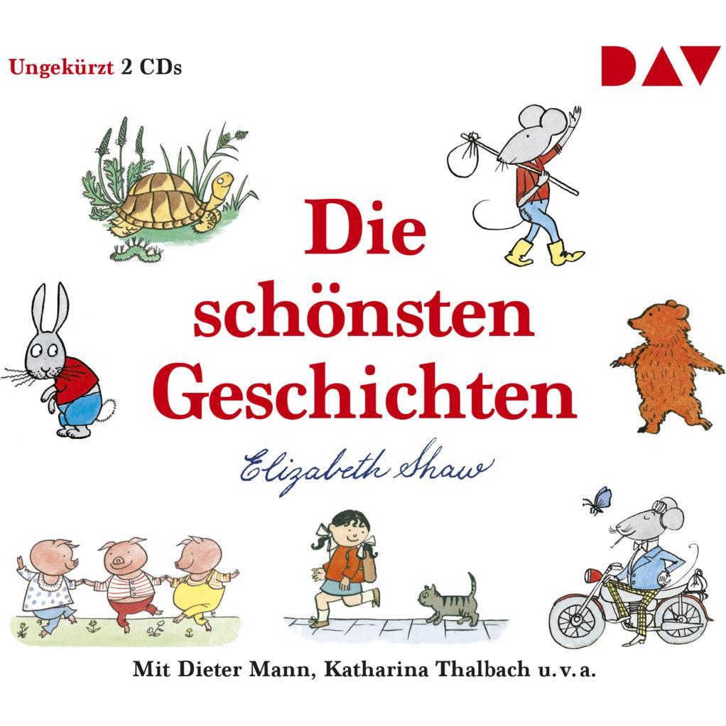 Die schönsten Geschichten, Hörbücher von Elizabeth Shaw, Bürger Lars Dietrich, Stefan Kaminski, Anna Thalbach