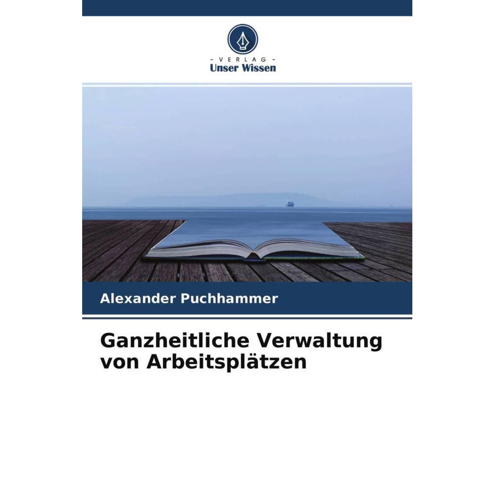 Ganzheitliche Verwaltung von Arbeitsplätzen, Fachbücher von Alexander Puchhammer