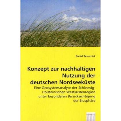 Konzept zur nachhaltigen Nutzung der deutschen Nordseeküste, Fachbücher von Daniel Bewernick