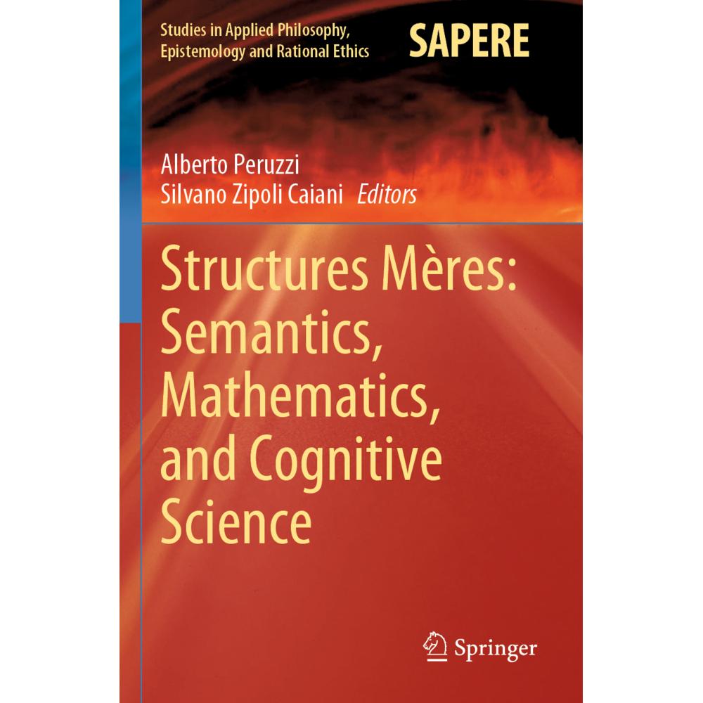 Structures Mères: Semantics, Mathematics, and Cognitive Science, Fachbücher von Alberto Peruzzi, Silvano Zipoli Caiani