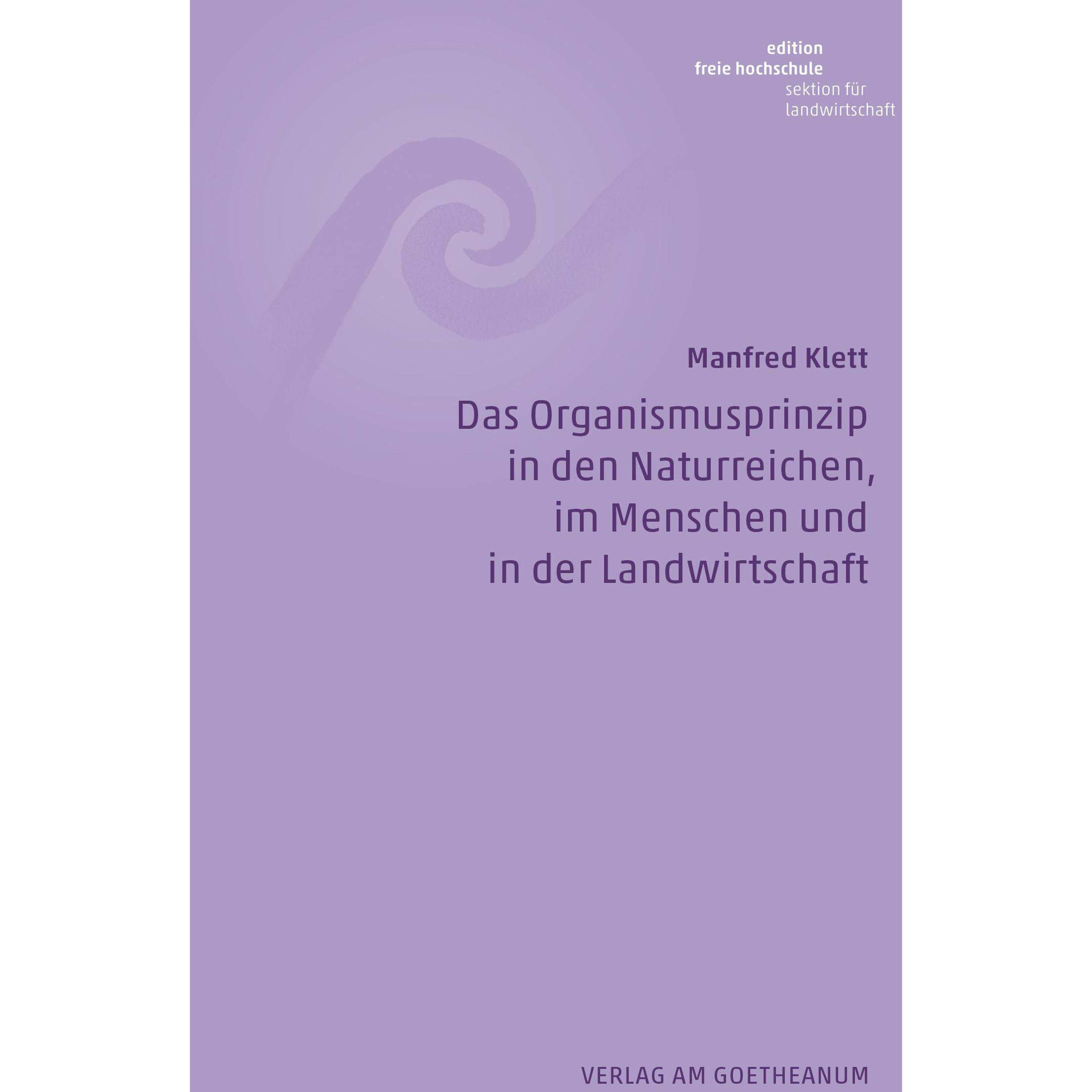 Das Organismusprinzip in den Naturreichen, im Menschen und in der Landwirtschaft, Fachbücher von Manfred Klett
