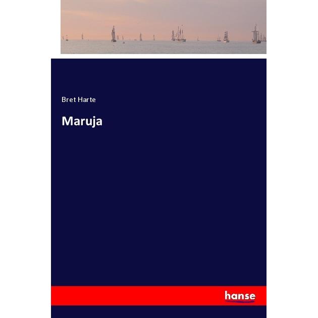 Maruja, Belletristik von Bret Harte