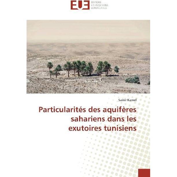 Particularités des aquifères sahariens dans les exutoires tunisiens, Fachbücher von Samir Kamel
