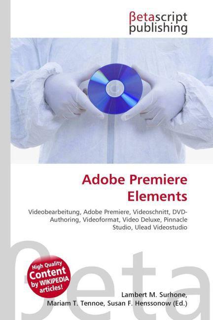 Produktbild Adobe Premiere Elements (Deutsch, Lambert M. Surhone, Mariam T. Tennoe, Susan F. Henssonow, 2010)