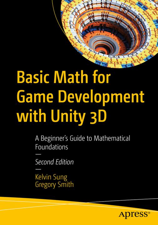 Produktbild Basic Math for Game Development With Unity 3D (Englisch, Gregory Smith, Kelvin Sung, 2023)