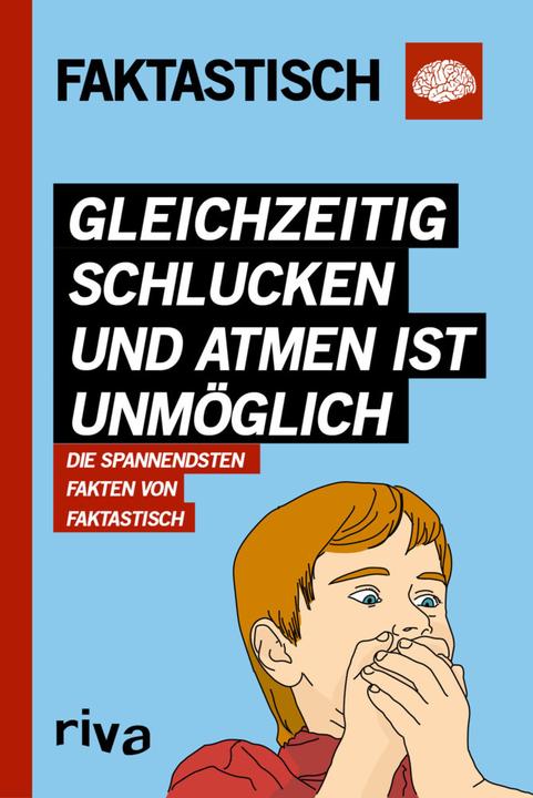 Produktbild Gleichzeitig schlucken und atmen ist unmöglich (Deutsch, Faktastisch, 2017)