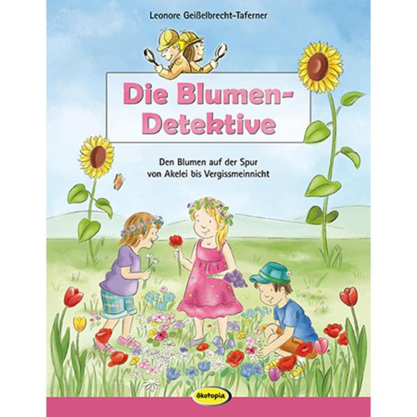 Produktbild Die Blumen-Detektive (Deutsch, Leonore Geisselbrecht-Taferner, 2017)