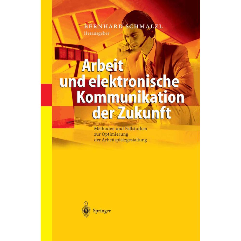 Arbeit und elektronische Kommunikation der Zukunft, Fachbücher von Bernhard Schmalzl