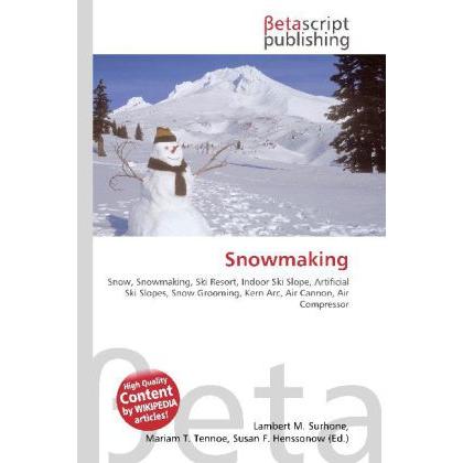 Snowmaking, Ratgeber von Lambert M. Surhone, Miriam T. Timpledon, Susan F. Marseken