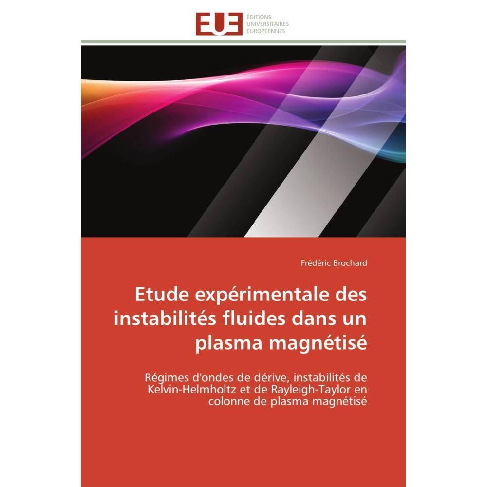 Etude expérimentale des instabilités fluides dans un plasma magnétisé, Fachbücher von Frédéric Brochard