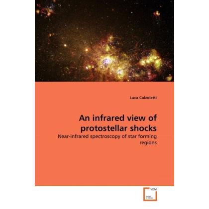 An infrared view of protostellar shocks, Fachbücher von Luca Calzoletti