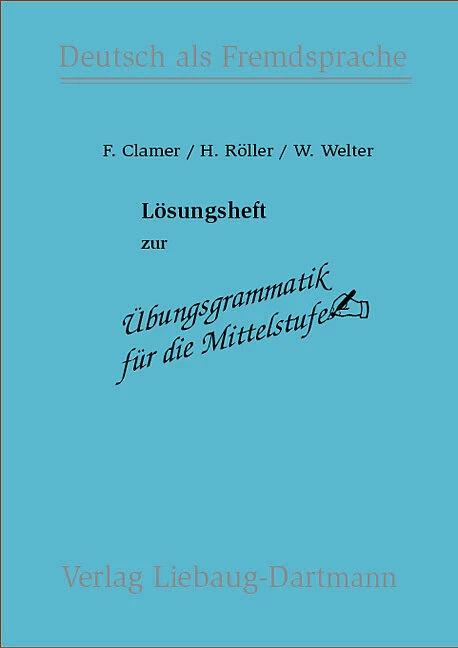 Produktbild Übungsgrammatik für die Mittelstufe. Lösungsheft (Deutsch, Friedrich Clamer, Helmut Röller, Winfried Welter, 2001)