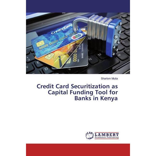 Credit Card Securitization as Capital Funding Tool for Banks in Kenya, Fachbücher von Sharlom Muita