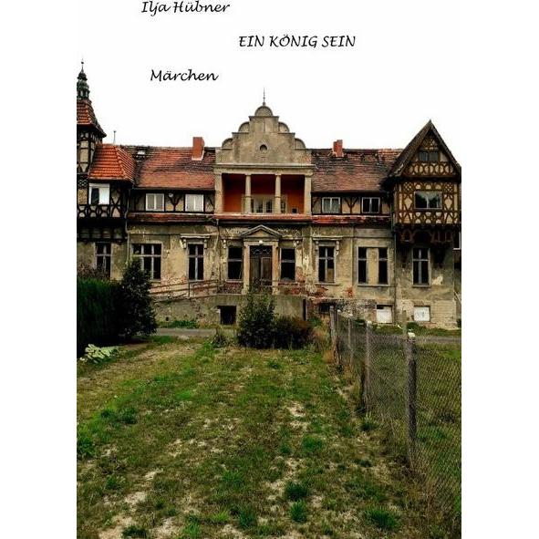 Ein König sein, Belletristik von Ilja Hübner